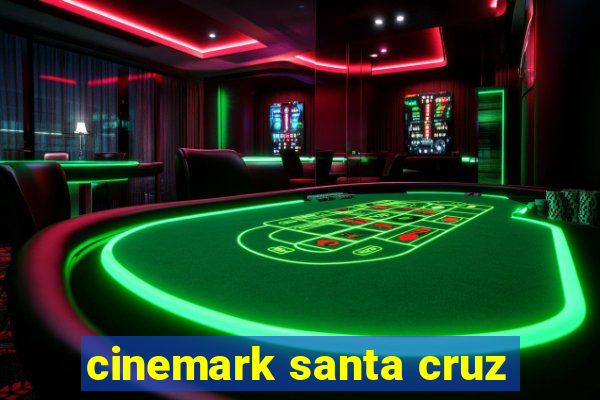 cinemark santa cruz